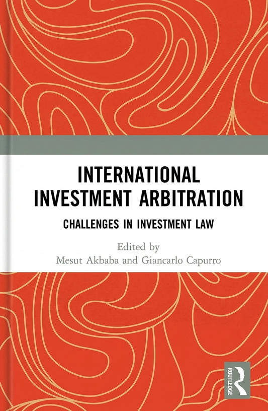 International Investment Arbitration: Challenges in Investment Law