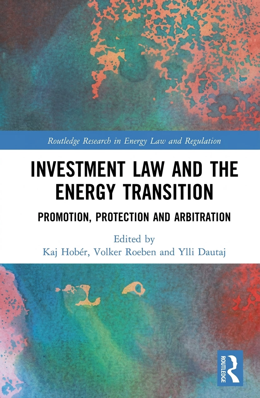 Book cover for 'Investment Law and the Energy Transition: Promotion, Protection and Arbitration', edited by Kaj Hobér, Volker Roeben and Yilli Dautaj. The cover features an abstract watercolor-style design in blue, teal, orange, and red, with a white central band containing the title and publisher branding.