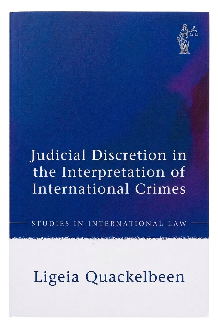 Book cover for 'Judicial Discretion in the Interpretation of International Crimes' by Ligeia Quackelbeen, featuring a dark blue upper section with white text and a light gray lower section.