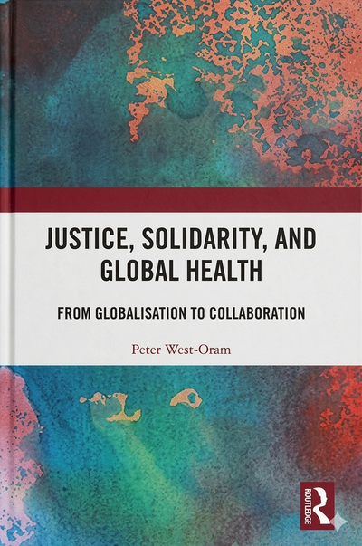 Justice, Solidarity, and Global Health: From Globalisation to Collaboration