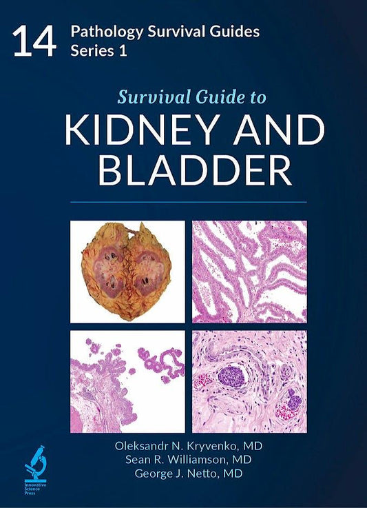 Survival Guide to Kidney and Bladder Pathology (Pathology Survival Guides Series 1, Vol. 14)