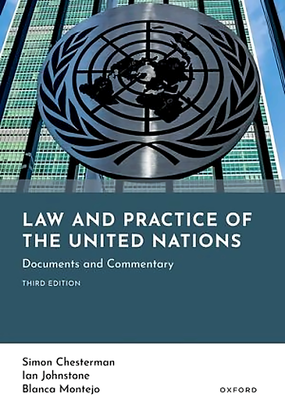 Book cover for 'Law and Practice of the United Nations: Documents and Commentary, Third Edition' with the UN emblem over a modern glass building, dark teal title band, and white lower section with author names Simon Chesterman, Ian Johnstone, Blanca Montejo, and publisher Oxford.