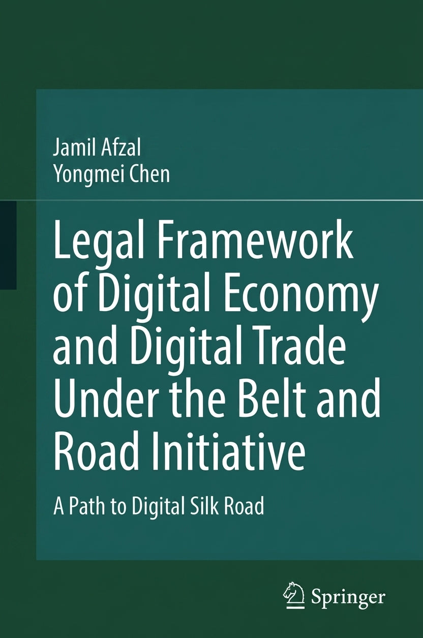 Legal Framework of Digital Economy and Digital Trade Under the Belt and Road Initiative - book cover