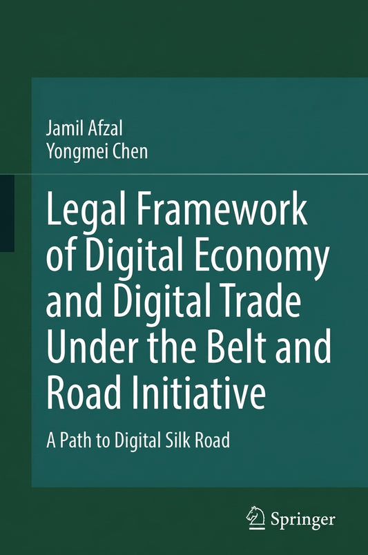 Legal Framework of Digital Economy and Digital Trade Under the Belt and Road Initiative - book cover