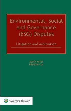 Environmental, Social and Governance (ESG) Disputes: Litigation and Arbitration