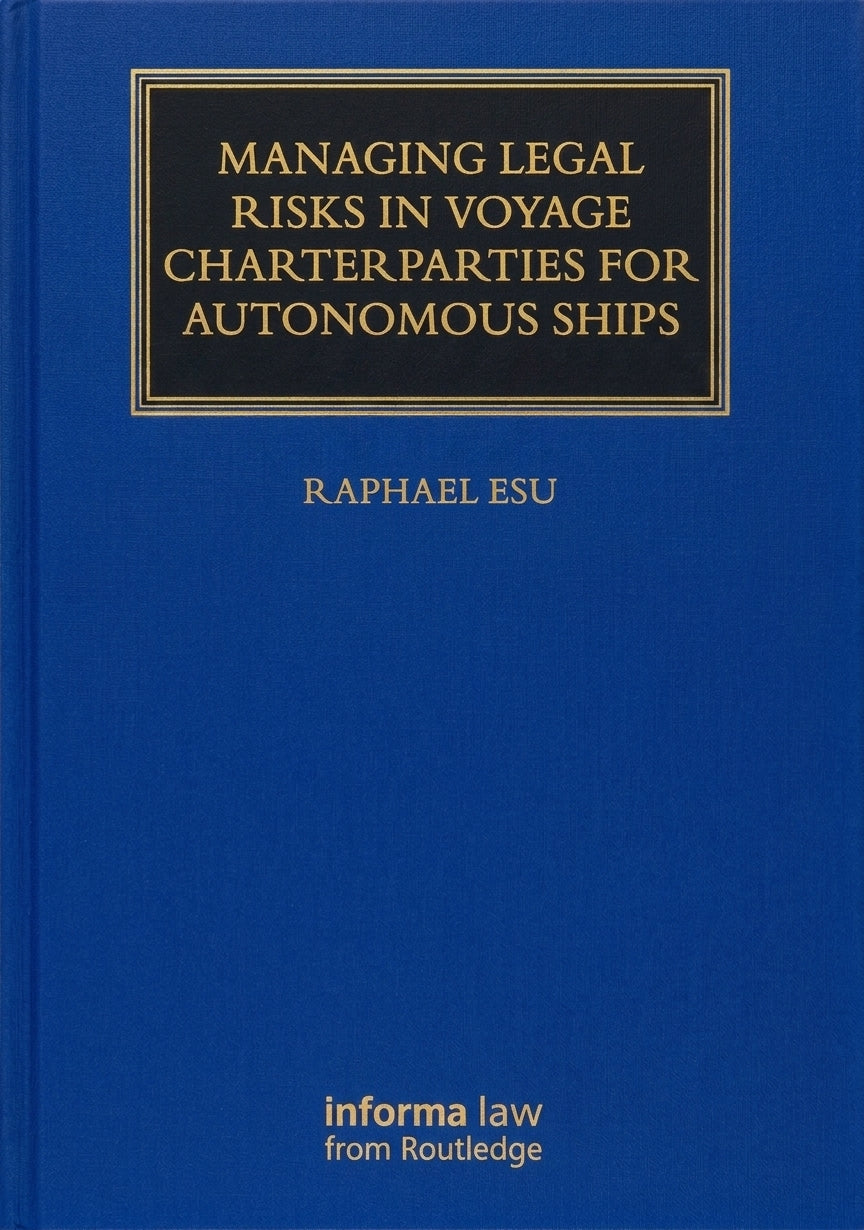 Managing Legal Risks in Voyage Charterparties for Autonomous Ships cover