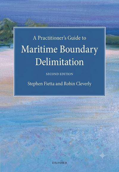 A Practitioner's Guide to Maritime Boundary Delimitation: 2nd Edition