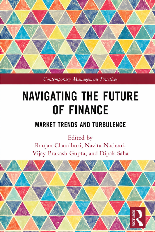 Book cover for 'Navigating the Future of Finance: Market Trends and Turbulence', edited by Ranjan Chaudhuri, Navita Nathani, Vijay Prakash Gupta, and Dipak Saha. The cover features a white center with black and red text, bordered by colorful geometric triangle patterns at the top and bottom.