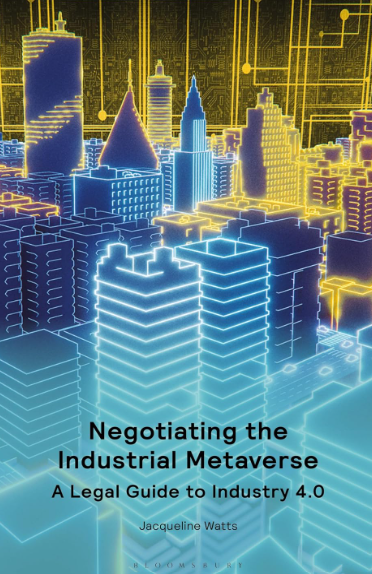 Book cover for 'Negotiating the Industrial Metaverse: A Legal Guide to Industry 4.0' by Jacqueline Watts, featuring a glowing neon cityscape in blue, cyan, and yellow tones.