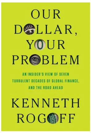 Our Dollar, Your Problem: An Insider's View of Seven Turbulent Decades of Global Finance, and the Road Ahead - CLNZ Books 