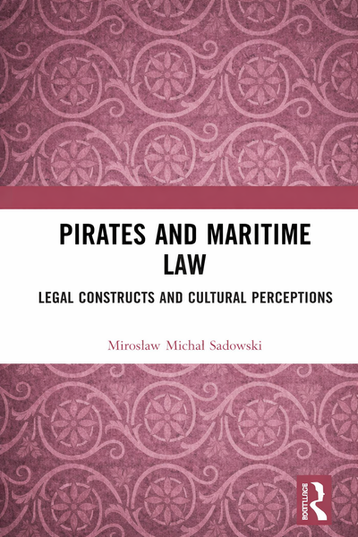 Pirates and Maritime Law: Legal Constructs and Cultural Perceptions