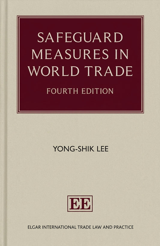 Front cover of the book 'Safeguard Measures in World Trade, Fourth Edition' by Yong-Shik Lee, published by Elgar. The cover is a warm beige with a prominent dark maroon rectangular title block containing gold text, and the Elgar logo at the bottom.