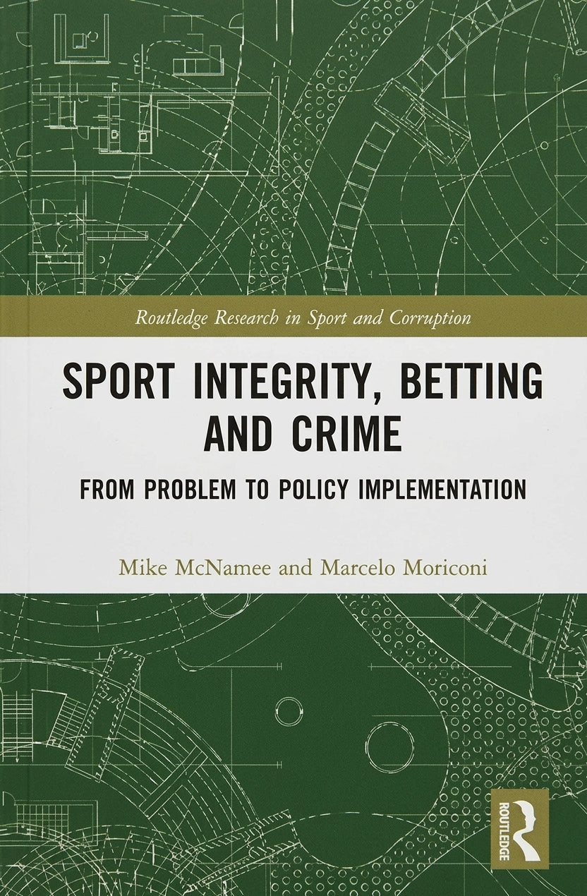 Book cover for 'Sport Integrity, Betting and Crime: From Problem to Policy Implementation' by Mike McNamee and Marcelo Moriconi, featuring a green blueprint-style background with white architectural line drawings and a white central title band.