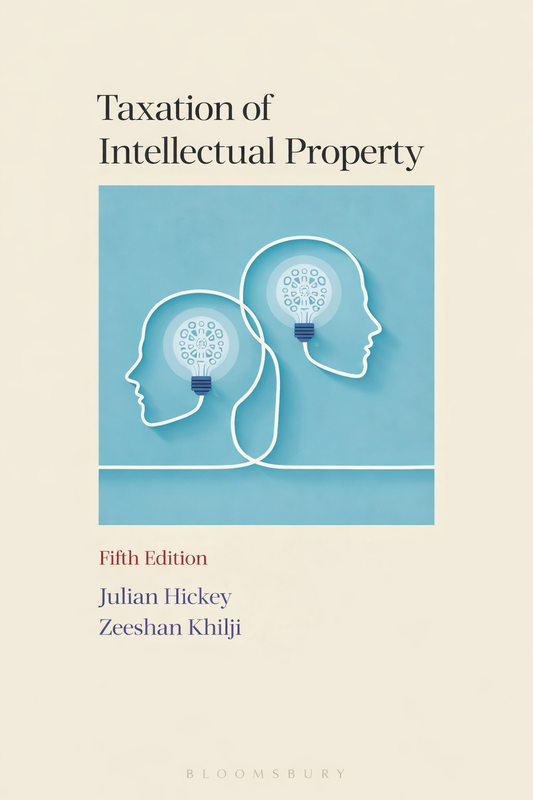 Book cover for 'Taxation of Intellectual Property, Fifth Edition' by Julian Hickey and Zeeshan Khilji, featuring a light blue central panel with white profile silhouettes of two heads containing light bulbs, on a warm beige background.