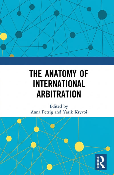 The Anatomy of International Arbitration