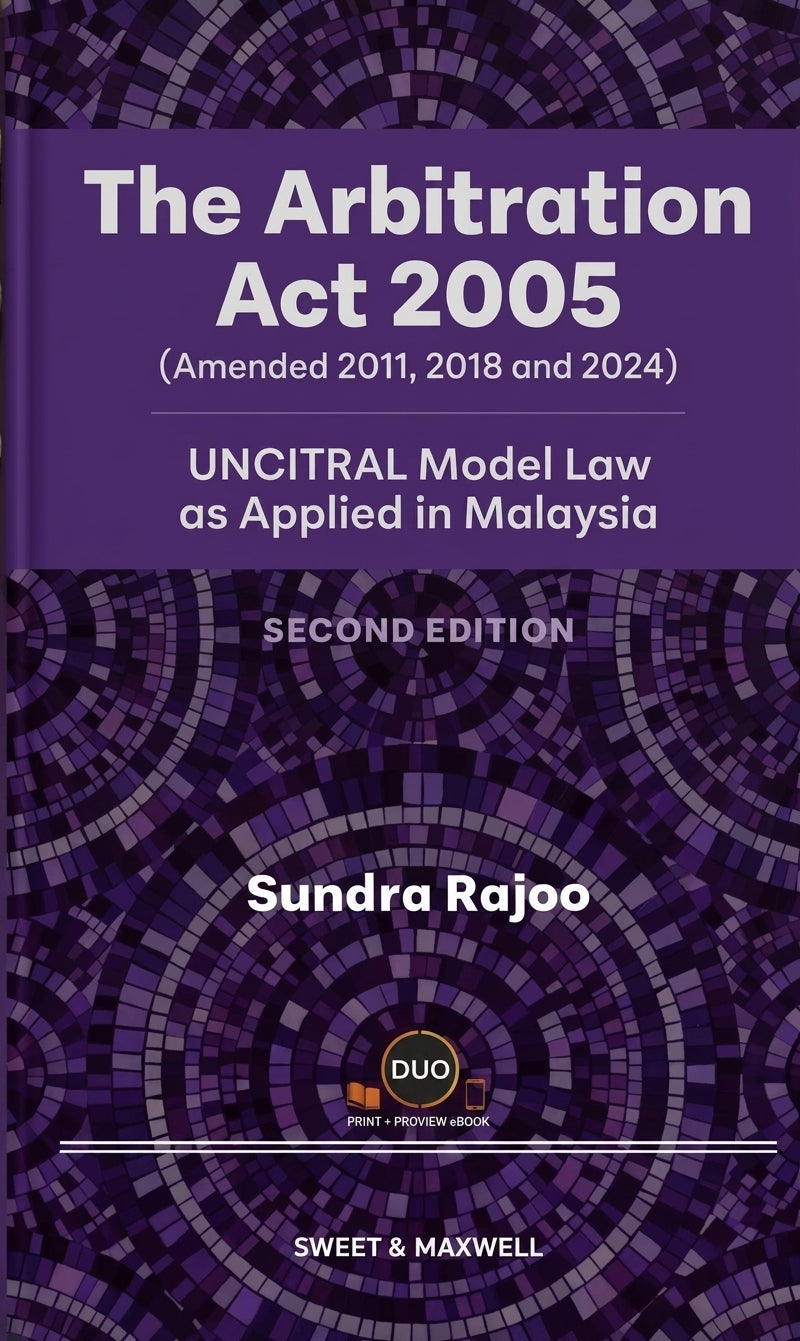 The Arbitration Act 2005 (Amended 2011, 2018 and 2024): UNCITRAL Model Law as Applied in Malaysia, 2nd Edition