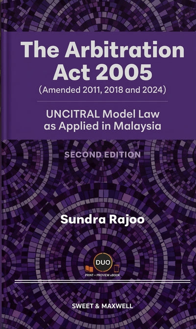 The Arbitration Act 2005 (Amended 2011, 2018 and 2024): UNCITRAL Model Law as Applied in Malaysia, 2nd Edition