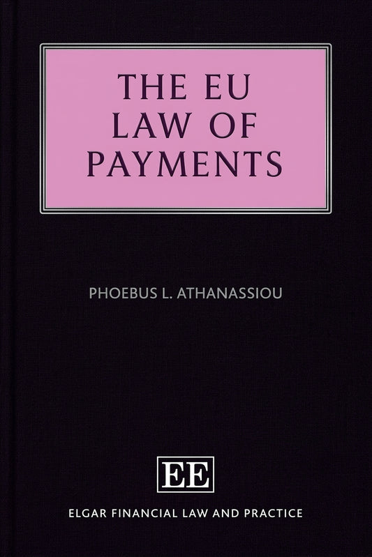 Book cover for 'The EU Law of Payments' by Phoebus L. Athanassiou, featuring a black background with a pink title box and the EE logo for Elgar Financial Law and Practice.