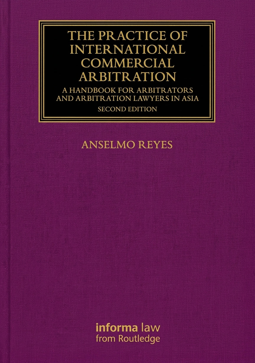 The front cover of the book 'The Practice of International Commercial Arbitration' by Anselmo Reyes, published by Informa Law from Routledge. The cover is a textured deep purple with a black rectangular title block at the top containing gold lettering, and the author's name printed in gold below.