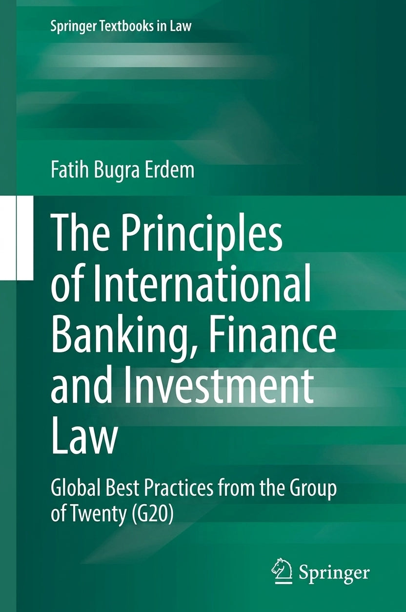 Book cover of 'The Principles of International Banking, Finance and Investment Law' by Fatih Bugra Erdem, published by Springer. The cover features a dark green gradient background with white text and a white vertical stripe on the left side.