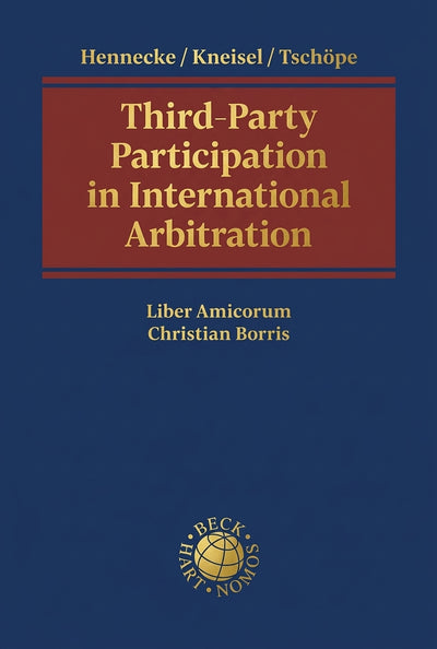 Third-Party Participation in International Arbitration: Liber Amicorum Christian Borris
