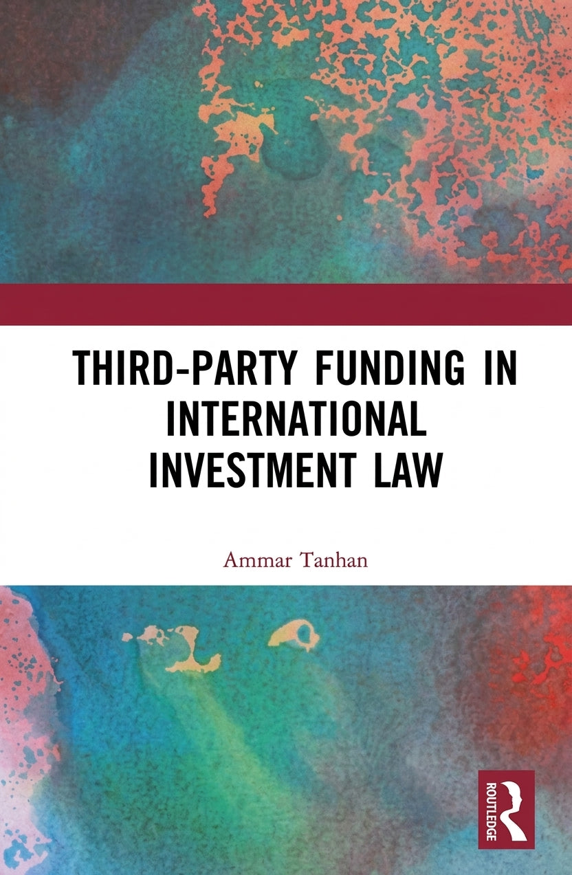 Book cover for 'Third-Party Funding in International Investment Law' by Ammar Tanhan, featuring an abstract watercolor-style design in teal, blue, orange, and red with a white central band containing the title and author name.