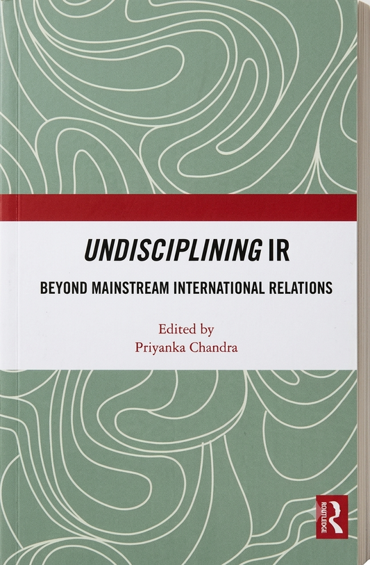 Undisciplining IR: Beyond Mainstream International Relations - book cover