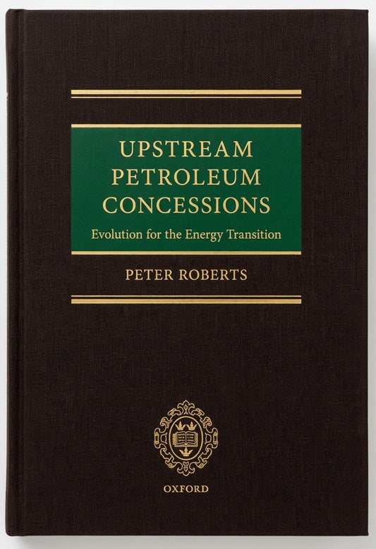A hardcover book titled 'Upstream Petroleum Concessions' by Peter Roberts, published by Oxford. The book cover is dark brown with a textured linen-like finish, featuring a green title block with gold lettering and gold decorative lines, plus a gold Oxford crest near the bottom.