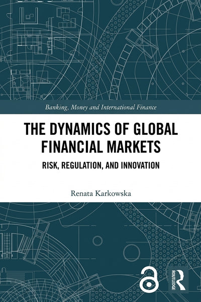 The Dynamics of Global Financial Markets: Risk, Regulation, and Innovation