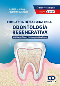 Fibrina Rica en Plaquetas en la Odontología Regenerativa. Bases Biológicas e Indicaciones Clínicas