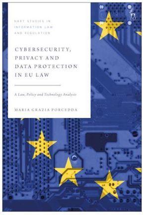 Cybersecurity, Privacy and Data Protection in EU Law: A Law, Policy and Technology Analysis - CLNZ Books 